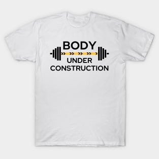 Body Under Construction - Weightlifting - Working Out T-Shirt